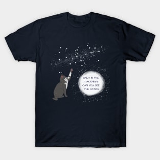 Only in the darkness can you see the stars. T-Shirt